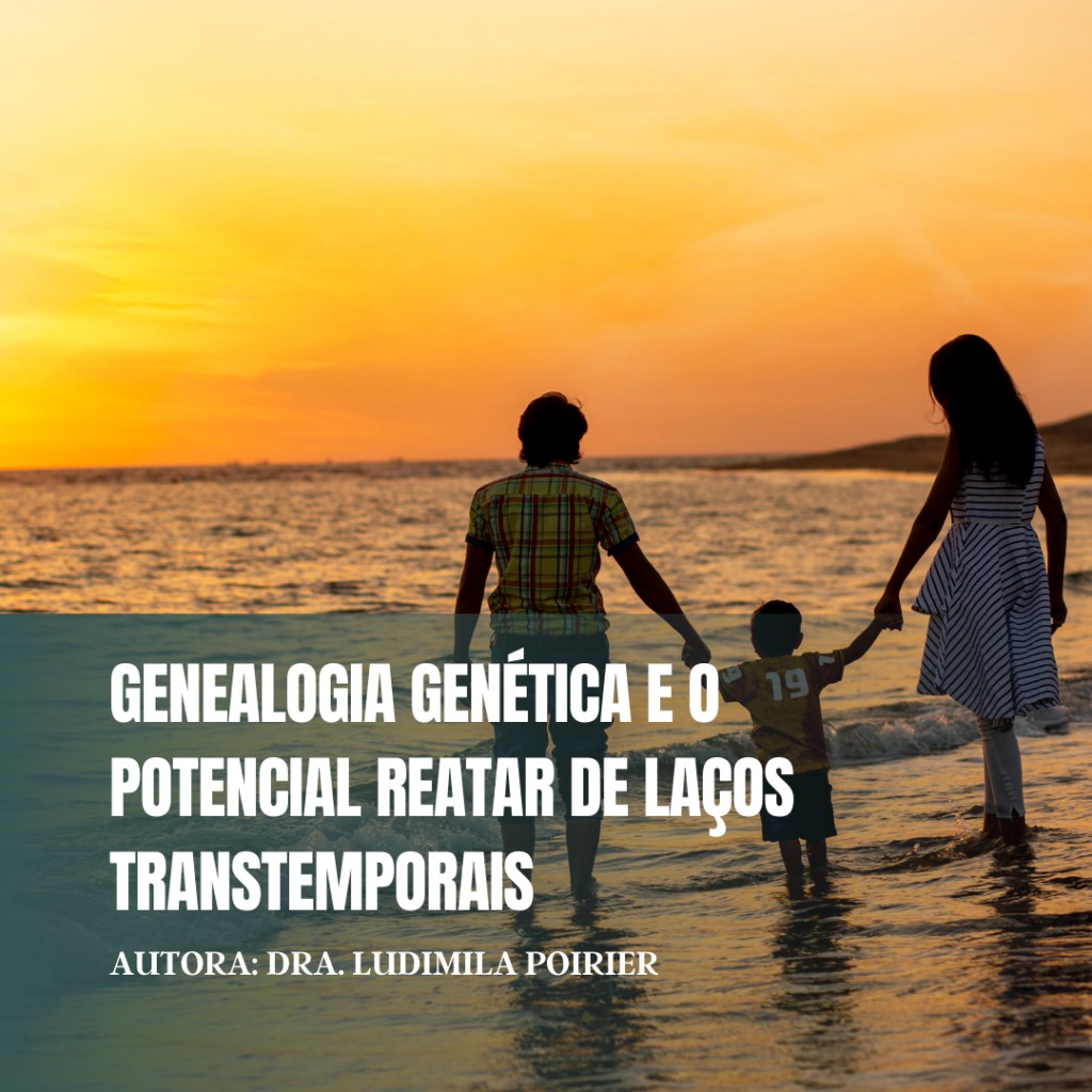 Genealogia Genética e o potencial reatar de laços transtemporais